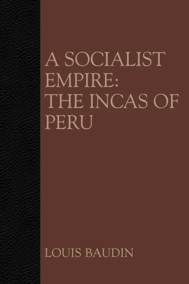 A Socialist Empire: The Incas of Peru by Louis Baudin